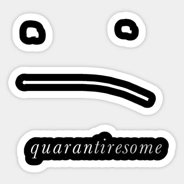 Quarantine Tiresome Covid White Sticker by ninoladesign